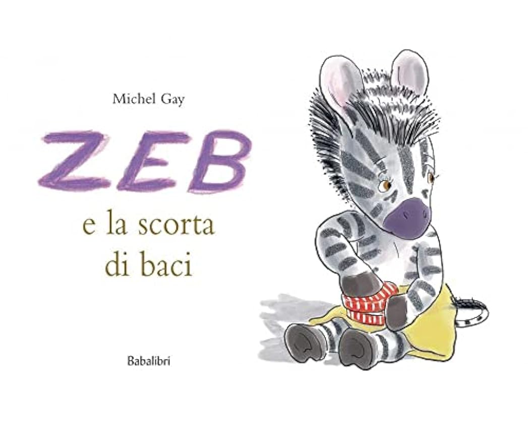 Zeb e la scorta di baci. Ediz. a colori: LA PROVISION DE BISOUS DE ZOU (Bababum)   Libro – Ilustrado, 22 marzo 2012 Nc6xRt5H