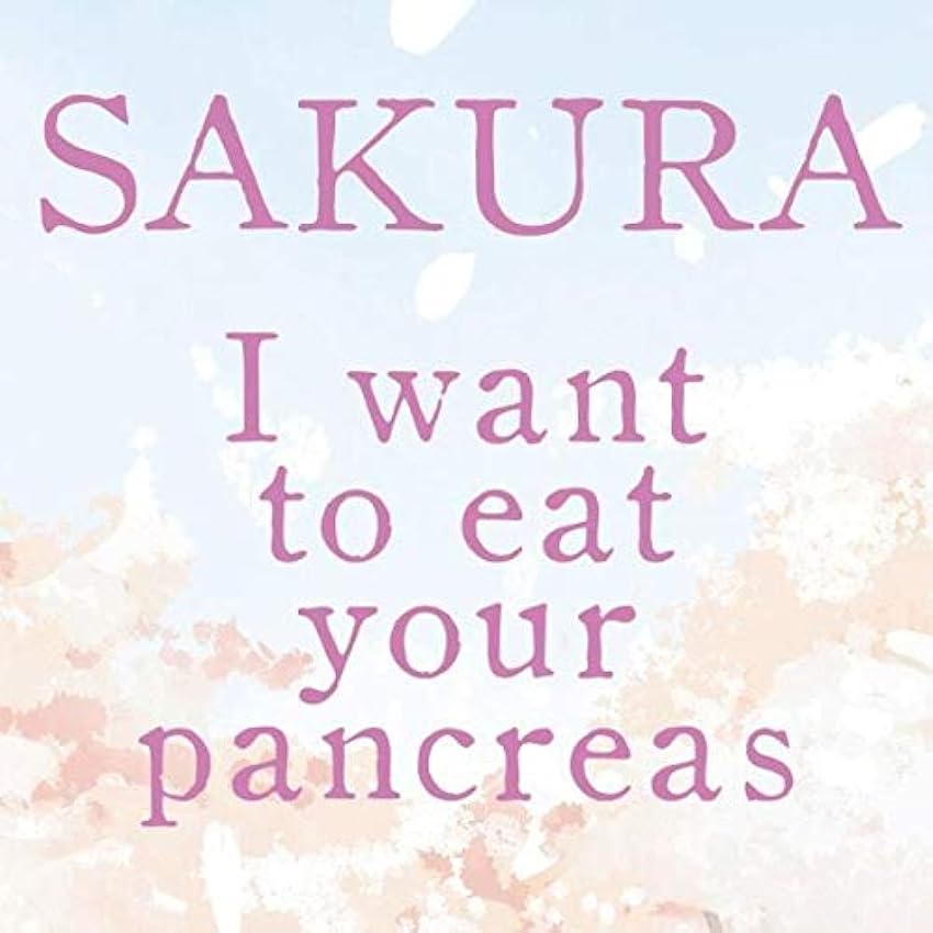 Sakura - I want to eat your pancreas 1   Tapa blanda – 27 noviembre 2018 OWUf34oU
