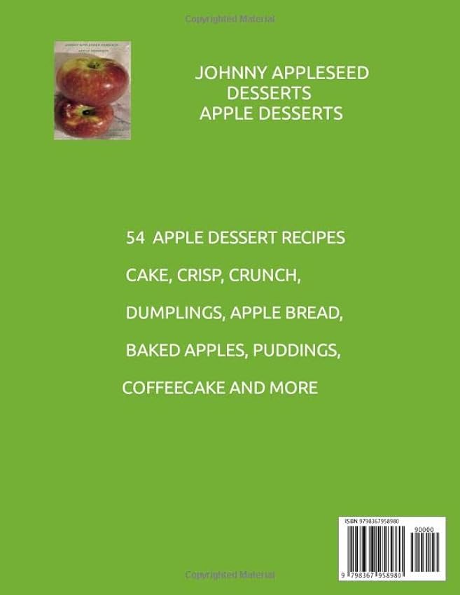 JOHNNY APPLESEED DESSERTS, APPLE DESSERTS: 54 DIFFERENT RECIPES, CAKE, CRISP, CRUNCH, DUMPLING, TURNOVERS, SOUFFLE´, MUFFIN, PUDDING, AND MORE   Tapa blanda – Texto grande, 11 diciembre 2022 LXxkU8mm