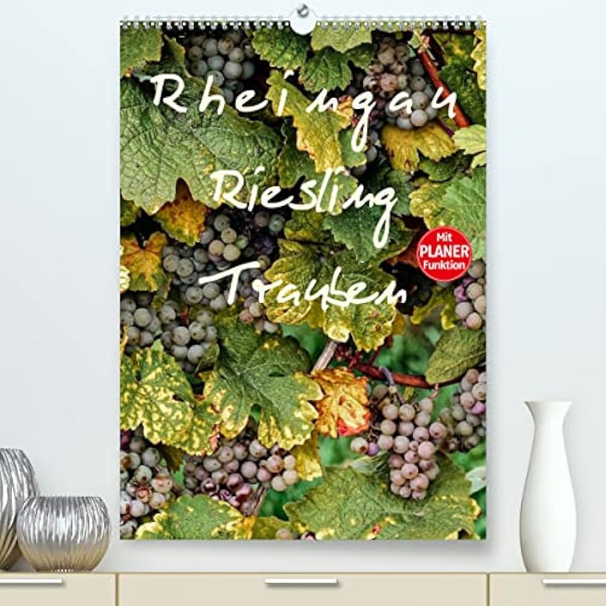 Rheingau - Riesling Trauben (hochwertiger Premium Wandkalender 2024 DIN A2 hoch), Kunstdruck in Hochglanz: Impressionen von Riesling Trauben aus renommierten Weinlagen im Rheingau. lbVGwzqQ
